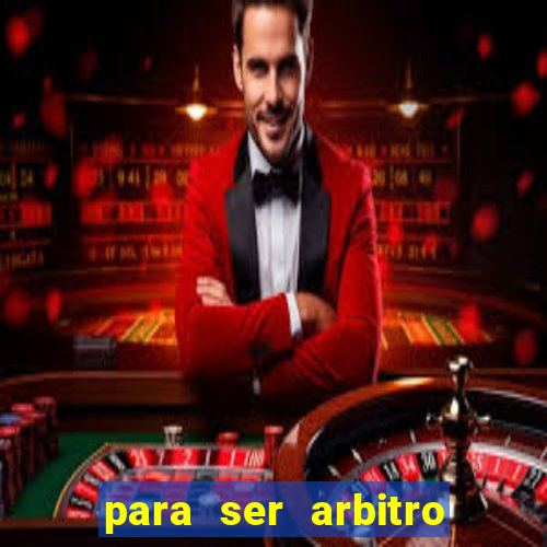 para ser arbitro de futebol